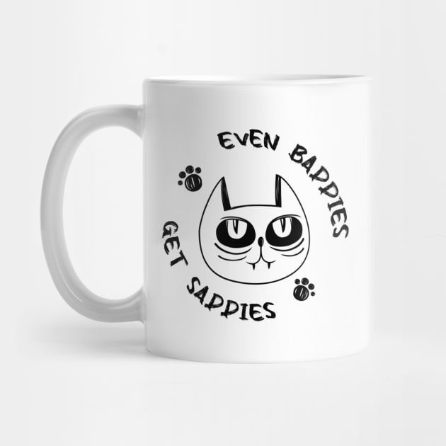 Even Baddies Get Saddies Funny Cat Meme for Men Women by DesignergiftsCie